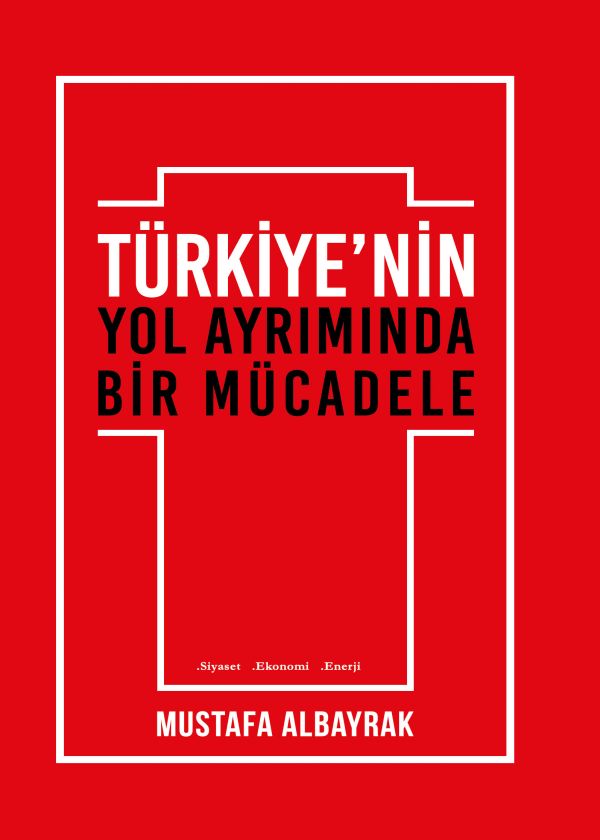 Türkiye'nin Yol Ayrımında Bir Mücadele