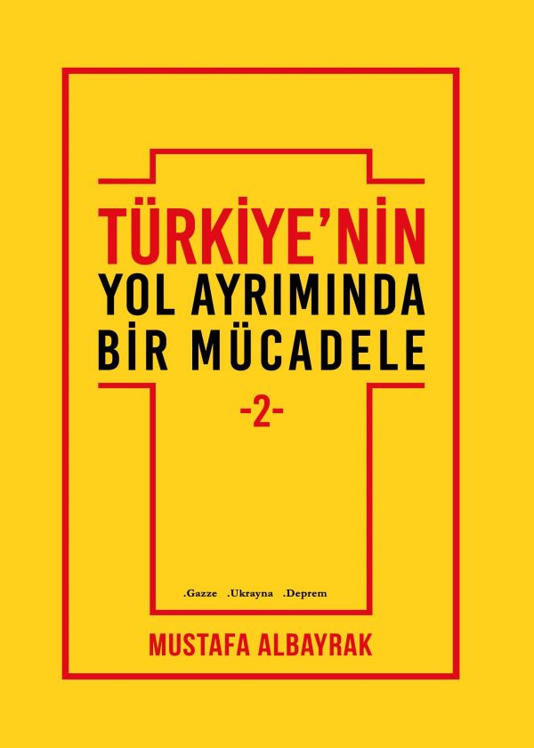 Türkiye'nin Yol Ayrımında Bir Mücadele -2-