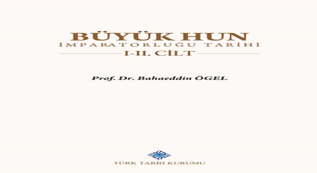 Büyük Hun İmparatorluğu Tarihi  -  Prof. Dr. Bahaeddin Ögel