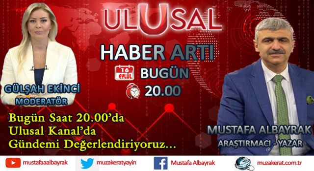 Başyazarımız Mustafa Albayrak bugün saat 20.00'da Ulusal Kanal'da