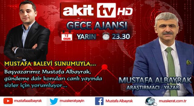 Başyazarımız Mustafa Albayrak yarın gece saat 23.30'da Akit TV'de