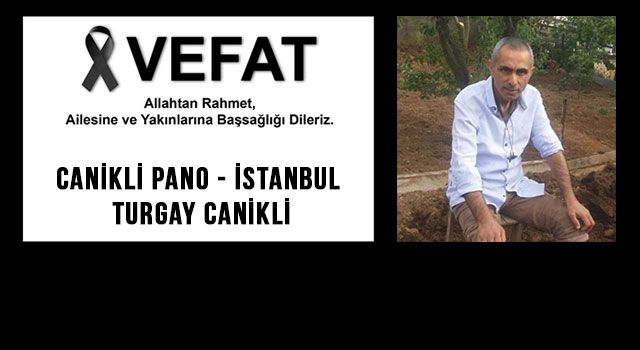 Vefat Haberi - Canikli Pano İstanbul