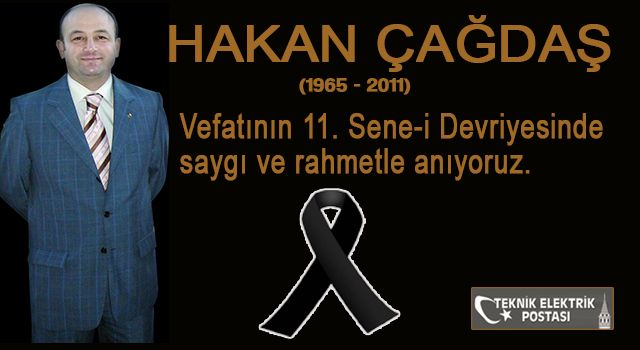 Hakan Çağdaş’ı vefatının 11. Sene-i Devriyesinde saygı ve rahmetle anıyoruz