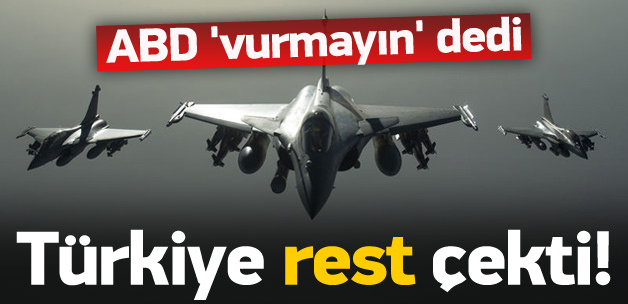 ABD 'vurmayın' dedi, Ankara rest çekti