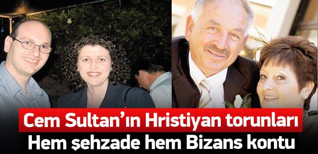 Cem Sultan’ın Hristiyan torunları