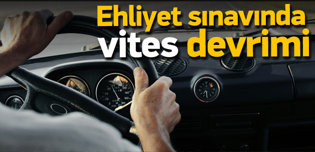 Ehliyet sınavında 'otomatik vites' dönemi