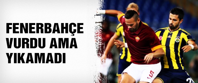 Fenerbahçe Roma maçında 6 gol!