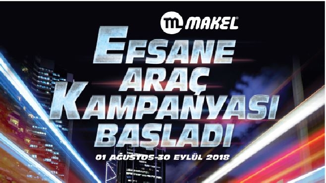 Makel Efsane Araç Kampanyası Başladı…