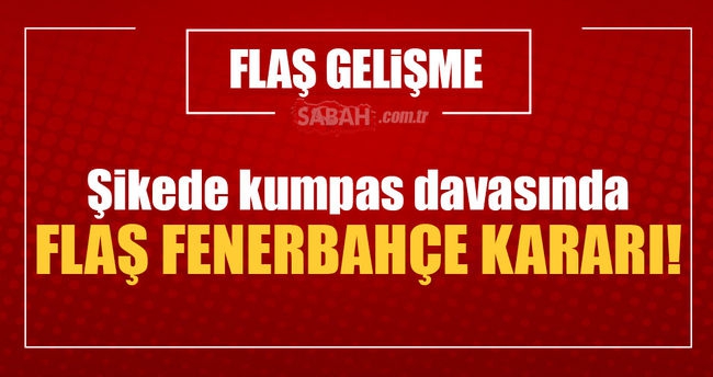 Şikede kumpas davasında ara karar!