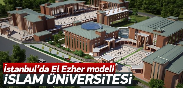 İstanbul'da İslam Üniversitesi kuruluyor
