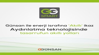 Günsan ile enerji israfına ‘Akıllı’ ikaz  /  Aydınlatma teknolojisinde tasarrufun akıllı yolları