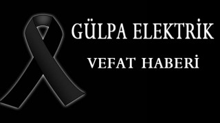 Vefat Haberi - Gülpa Elektrik
