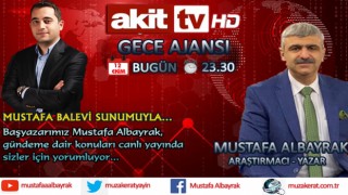 Başyazarımız Mustafa Albayrak bu gece saat 23.30'da Akit TV'de