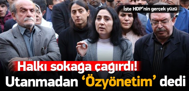 Figen Yüksekdağ halkı sokağa çağırdı!