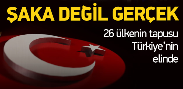 26 ülkenin tapusu Türkiye’nin elinde