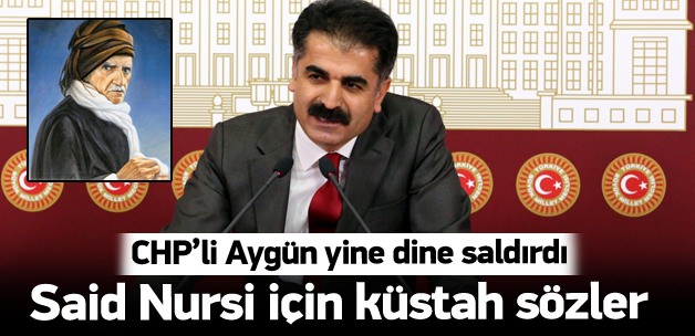 Aygün'den Said Nursi için küstah sözler