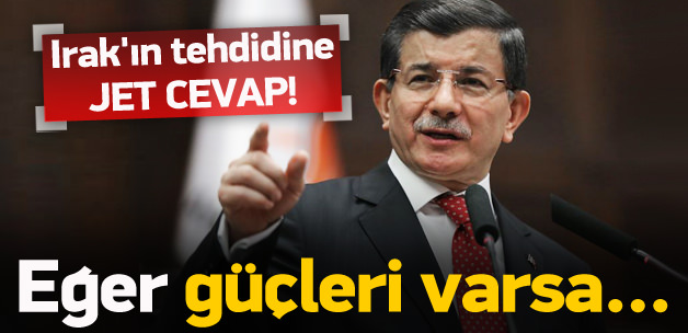 Davutoğlu'ndan Irak'a: Eğer güçleri varsa...