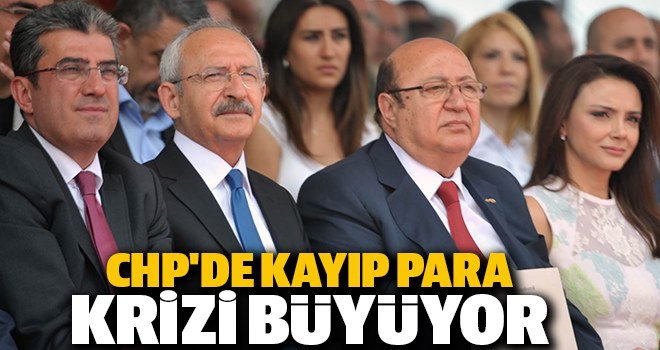 CHP'de kayıp para krizi büyüyor