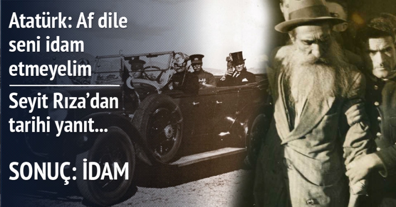 İşte İdamdan Önce Seyit Rıza ve Atatürk Arasında Geçen Şok Konuşma!
