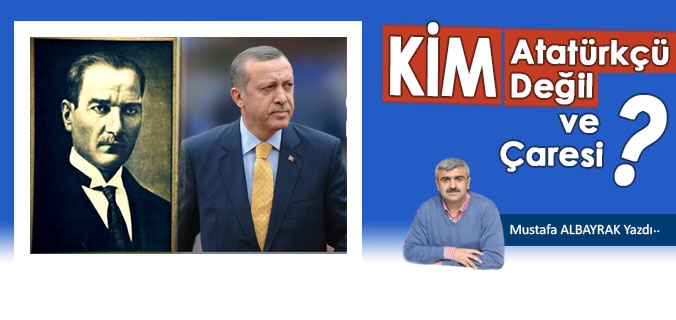 Kim Atatürkçü Kim Değil Ve Çaresi?