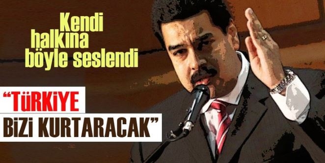 Venezuela Lideri Maduro: Türkiye Bizi Kurtaracak