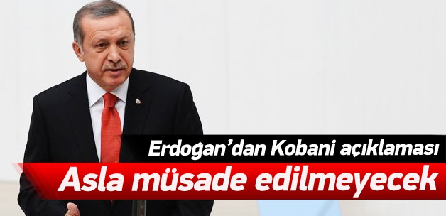 Erdoğan: Asla müsade edilmeyecek